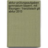 Abitur-Prüfungsaufgaben Gymnasium Bayern. Mit Lösungen / Französisch G8 Abitur 2013 door Norbert Berger