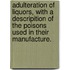 Adulteration of Liquors, with a Descripition of the Poisons Used in Their Manufacture.