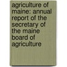 Agriculture of Maine: Annual Report of the Secretary of the Maine Board of Agriculture door Maine Agricultural Experiment Station