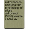 Aldrovandi On Chickens: The Ornothology Of Ulisse Aldrovandi (1600) Volume Ii Book Xiv door Ulisse Aldrovandi