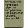 Alexander Von Humboldt's Reisen Im Europäischen Und Asiatischen Russland, Volumes 1-2 door Professor Alexander Von Humboldt