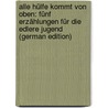 Alle Hülfe Kommt Von Oben: Fünf Erzählungen Für Die Edlere Jugend (German Edition) door Ebersberg Luise