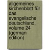 Allgemeines Kirchenblatt Für Das Evangelische Deutschland, Volume 24 (German Edition) door Evangelische Kirche Deutsche