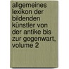 Allgemeines Lexikon Der Bildenden Künstler Von Der Antike Bis Zur Gegenwart, Volume 2 by Hans Vollmer