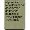 Allgemeines Repertorium Der Gesammten Deutschen Medizinisch Chirurgischen Journalistik by Unknown