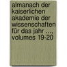 Almanach Der Kaiserlichen Akademie Der Wissenschaften Für Das Jahr ..., Volumes 19-20 door Kaiserl. Akademie Der Wissenschaften In Wien