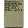 Althochdeutscher Sprachschatz: Oder Wörterbuch Der Althodeutschen Sprach..., Volume 4 by Eberhard Gottlieb Graff