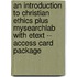An Introduction to Christian Ethics Plus MySearchLab with Etext -- Access Card Package