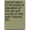 Annual Report of the Board of Education of the City and County of New York (Volume 32) door New York Board of Education