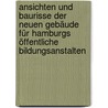 Ansichten und Baurisse der neuen Gebäude für Hamburgs öffentliche Bildungsanstalten by Johann Georg Christian Lehmann