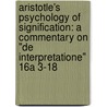 Aristotle's Psychology of Signification: A Commentary on "De Interpretatione" 16a 3-18 door Simon Noriega-Olmos
