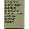 Aus meinen Erinnerungen. Aus dem Ungarischen übersetzt vom Verfasser (German Edition) door Klapka György