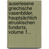 Auserlesene Griechische Vasenbilder, Hauptsächlich Etruskischen Fundorts, Volume 1... door Eduard Gerhard