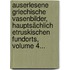 Auserlesene Griechische Vasenbilder, Hauptsächlich Etruskischen Fundorts, Volume 4...