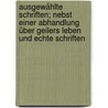 Ausgewählte Schriften; nebst einer Abhandlung über Geilers Leben und echte Schriften by Von Kaysersberg Geiler