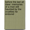 Before The Last All Clear: Memories Of A Man Still Haunted By The Cruelties He Endured door Ray Evans