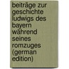 Beiträge Zur Geschichte Ludwigs Des Bayern Während Seines Romzuges  (German Edition) by Johannes Matthias