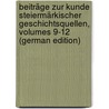 Beiträge Zur Kunde Steiermärkischer Geschichtsquellen, Volumes 9-12 (German Edition) by Verein FüR. Steiermark Historischer