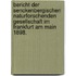 Bericht der senckenbergischen naturforschenden Gesellschaft im Frankfurt am Main 1898.