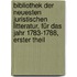 Bibliothek Der Neuesten Juristischen Litteratur, Für Das Jahr 1783-1788, Erster Theil