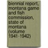 Biennial Report, Montana Game and Fish Commission, State of Montana (Volume 1941-1942)