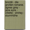 Brontë - Die großen Romane. Agnes Grey - Jane Eyre - Villette - Shirley - Sturmhöhe door Emily Brontë