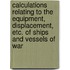 Calculations Relating To The Equipment, Displacement, Etc. Of Ships And Vessels Of War