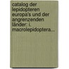 Catalog Der Lepidopteren Europa's Und Der Angrenzenden Länder: I. Macrolepidoptera... by Otto Staudinger