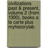 Civilizations Past & Present, Volume 2 (from 1300), Books a la Carte Plus Myhistorylab door Robert R. Edgar