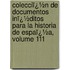 Colecciï¿½N De Documentos Inï¿½Ditos Para La Historia De Espaï¿½A, Volume 111