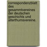 Correspondenzblatt des Gesammtvereines der deutschen Geschichts und Alterthumsvereine. door Gesamtverein Der Deutschen Geschichts-Und Altertumsvereine