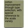 Cotton Improvement Through Type Selection, with Special Reference to the Acala Variety door Orator Fuller Cook