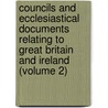 Councils and Ecclesiastical Documents Relating to Great Britain and Ireland (Volume 2) door Arthur West Haddan