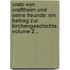 Crato Von Crafftheim Und Seine Freunde: Ein Beitrag Zur Kirchengeschichte, Volume 2...