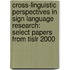 Cross-Linguistic Perspectives In Sign Language Research: Select Papers From Tislr 2000