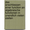 Das Anschliessen einer Function an algebraische Functionen in unendlich vielen Stellen door Schering