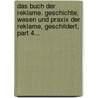 Das Buch Der Reklame. Geschichte, Wesen Und Praxix Der Reklame, Geschildert, Part 4... by Rudolf Cronau