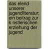 Das Elend Unserer Jugendliteratur; Ein Beitrag Zur K Nstlerischen Erziehung Der Jugend door Heinrich Wolgast