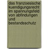 Das Franzoesische Kuendigungsrecht Im Spannungsfeld Von Abfindungen Und Bestandsschutz door Oliver E. Aldea