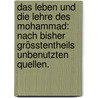 Das Leben und die Lehre des Mohammad: nach bisher Grösstentheils unbenutzten Quellen. by Aloys Sprenger