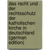 Das Recht Und Der Rechtsschutz Der Katholischen Kirche in Deutschland (German Edition) door Emmanuel Ketteler Wilhelm