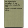 Das algemeine  kochbuch für die algemeine  deutsche- und deutsch-amerikanische küche door Kohler