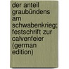 Der Anteil Graubündens Am Schwabenkrieg; Festschrift Zur Calvenfeier (German Edition) by Constanz 1852 Jecklin