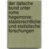 Der Italische Bund Unter Roms Hegemonie: Staatsrechtliche Und Statistische Forschungen by Julius Beloch