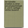 Der Künstler. Ansätze zu einer Sexual-Psychologie 2. und 3. Auflage; Viertes Tausend by Rank Otto