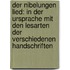 Der Nibelungen Lied: in der Ursprache mit den Lesarten der verschiedenen Handschriften