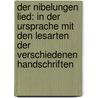 Der Nibelungen Lied: in der Ursprache mit den Lesarten der verschiedenen Handschriften door Friedrich Heinrich Von Der Hagen