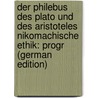 Der Philebus Des Plato Und Des Aristoteles Nikomachische Ethik: Progr (German Edition) by Reinhardt Karl