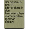 Der Pietismus Des 18. Jahrhunderts In Den Hannoverschen Stammländern (German Edition) by Rudolf Ruprecht