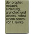 Der Prophet Malachi, Einleitung, Grundtext und Uebers. nebst einem Comm. von L. Reinke